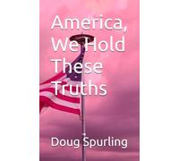 America, We Hold These Truths