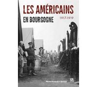 Américains en Bourgogne (Les) - 1917-1919 - Marie-Françoise Barbot - Nouvelles Editions Sutton - broché - Etude