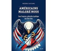 Américains malgré nous Frédéric Dufourg (Auteur)