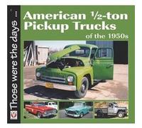 American 12Ton Pickup Trucks of the 1950s by Norm Mort Norm Mort, (Auteur)
