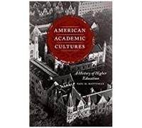 American Academic Cultures - A History Of Higher Education