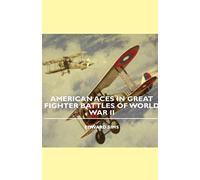 American Aces In Great Fighter Battles Of World War Ii