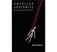 American Anatomies by Robyn Wiegman Robyn Wiegman (Auteur)