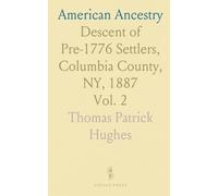 American Ancestry: Descent of Pre-1776 Settlers, Columbia County, NY, 1887