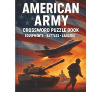 American Army Crossword Puzzle Book Equipment, Battles, Leaders: A Military-Themed Crossword Book Honoring America’s Soldiers, Strategies, and Sacrifice