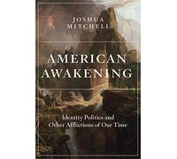 American Awakening: Identity Politics and Other Afflictions of Our Time