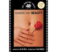 American Beauty: The Shooting Script - The 1999 Best Picture Winner, Alan Ball's Screenplay on the American Dream and Suburban Freedom