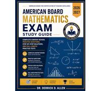 American Board Mathematics Exam Study Guide 2026-2027: Complete Content Review, Practice Questions, Step-by-Step Solutions, and Full-Length Practice Tests