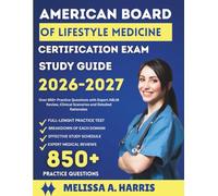 AMERICAN BOARD OF LIFESTYLE MEDICINE CERTIFICATION EXAM STUDY Guide 2026 - 2027: Over 850+ Practice Questions with Expert ABLM Review, Clinical Scenarios and Detailed Rationales