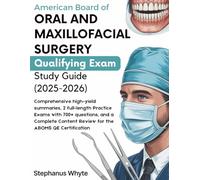 AMERICAN BOARD OF ORAL AND MAXILLOFACIAL SURGERY QUALIFYING EXAM STUDY GUIDE (2025-2026): Comprehensive High Yield Summaries, 2 Full length Practice ... Content Review for the ABOMS QE Certification