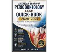 American Board Of Periodontology Exam Quick-Book 2026-2027: A Focused, Step-by-Step Review of Core Periodontology Principles, Clinical ... Knowledge, Sharpen Judgment, and Prepare You