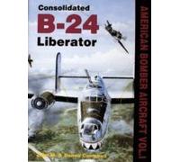 American Bombers At War, Vol. I: Consolidated B-24