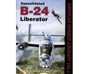American Bombers At War, Vol. I: Consolidated B-24
