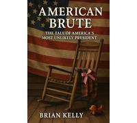 American Brute: A glimpse into the rise of Americas most unlikely leader.