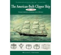 American-Built Clipper Ship, 1850-1856: Characteristics, Construction, And Details