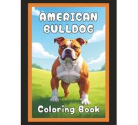 American Bulldog Coloring Book: Realistic Dog & Puppy Picture Pages with 60 Lined Drawings of Doggy Outdoor Adventures in Park, Mountain, City, Lake, ... Scenes + More | Art Gift for Kids and Adults