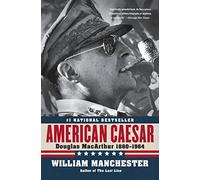 American Caesar: Douglas MacArthur 1880 - 1964
