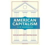 American Capitalism Sven Beckert, Christine Desan (Auteur)