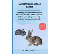 American Chinchilla Rabbit: Everything You Need To Know About American Chinchilla Rabbit Behavior, Diet, Housekeeping, And Care Is Included In This Extensive Book.