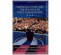 American Cities And The Politics Of Party Conventions