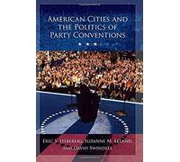 American Cities And The Politics Of Party Conventions