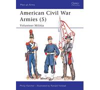 American Civil War Armies (5): Volunteer Militia
