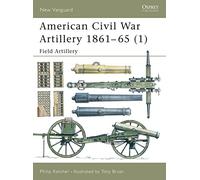 American Civil War Artillery 1861-65 (1): Field Artillery