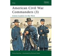 American Civil War Commanders 3: Union Leaders in the West
