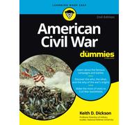 Keith D. Dickson – American Civil War For Dummies – 2e édition