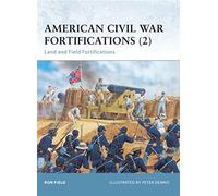 American Civil War Fortifications 2: Land and Field Fortifications
