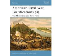 American Civil War Fortifications 3: The Mississippi and River Forts