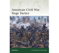 American Civil War Siege Tactics - Ron Field - Osprey Publishing - ebook (ePub) - Livre