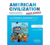 American Civilization Made Simple. Civilisation des Etats-Unis facile. Problèmes économiques, politiques et sociaux contemporains