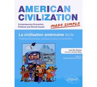 American Civilization Made Simple: Contemporary Economic, Political And Social Issues - La Civilisation Américaine Facile : Problèmes Économiques, Politiques Et Sociaux Contemporains