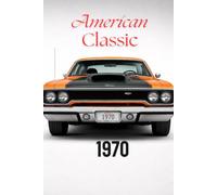 American Classic Muscle Car PREMIUM EDYTION: Classic Muscle Car Notebook for True Automotive Enthusiasts, A Classic Muscle Car Notebook for True Automotive Enthusiasts