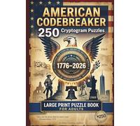 American Codebreaker: 250 Cryptogram Puzzles - Extra Large Print: 250 Years of American History, Heroes & Freedom - Extra-Large Font and Print