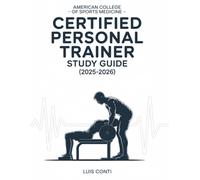 AMERICAN COLLEGE OF SPORTS MEDICINE - CERTIFIED PERSONAL TRAINER STUDY GUIDE (2025-2026): High-Yield Comprehensive Review Summaries, 5 Full-Length ... for ACSM CPT Certification Success