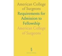 American College of Surgeons: Requirements for Admission to Fellowship