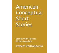 American Conceptual Short Stories: Stories With Science Fiction Interface