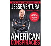 American Conspiracies: Lies, Lies, and More Dirty Lies that the Government Tells Us