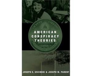 American Conspiracy Theories by Parent Joseph M. Assistant Professor of Political Science Assistant Professor of Political Science University of Miami Har Parent Joseph M. Assistant Professor of Polit