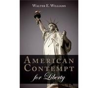 American Contempt for Liberty by Walter E. Williams Walter E. Williams (Auteur)