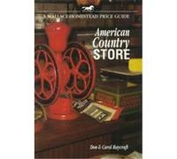 American Country Store, A Wallace-Homestead Price Guide Carol Raycraft, Don Raycraft (Auteur)
