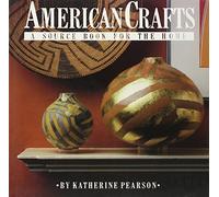 American Crafts: A Source Book for the Home