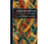 American Criticism: Studies in Literary Theory From Poe to the Present