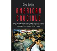 American Crucible – Race and Nation in the Twentieth Century