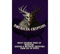 American Cryptids: Adult Coloring Pages of Monsters, Legends & Mythical Creatures From All 50 States