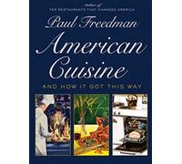 American Cuisine: And How It Got This Way
