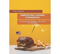 American Cuisine Cookbook: Moving Away From Prejudices, Discovering New Advantages