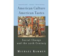 American Culture, American Tastes Social Change And The 20th Century